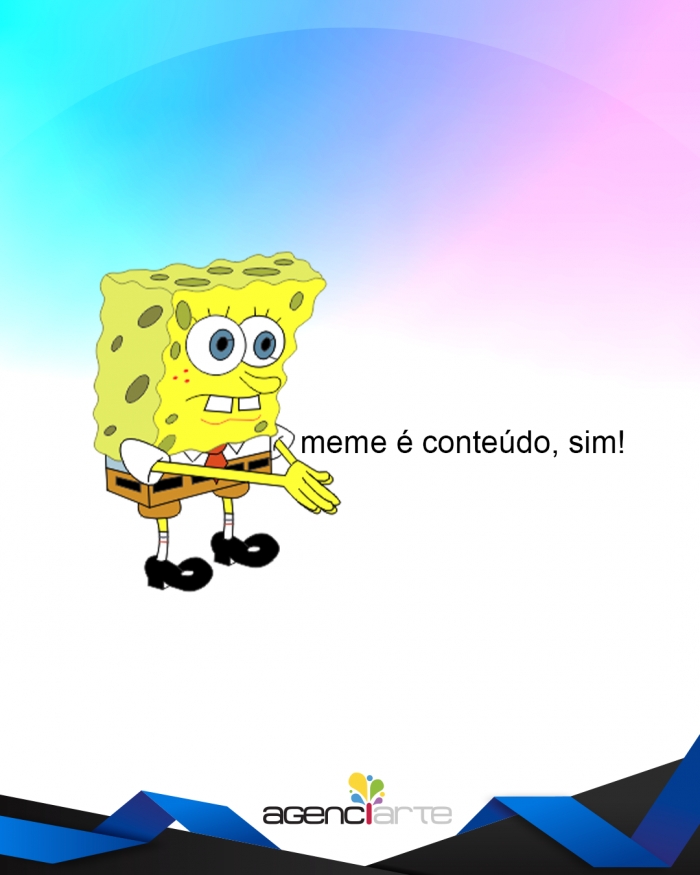 Meme é conteúdo sim.